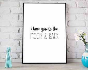 I Love You To The Moon & Back Print Digital Download Modern Home Decor Wall Art Love Family, Nursery, Child Bedroom Decor - (D056)