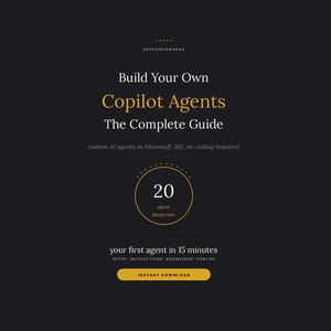 May include: A digital guide titled Build Your Own Copilot Agents The Complete Guide, featuring text about custom AI agents in Microsoft 365, 20 agent blueprints, setup instructions, knowledge, publish, and an instant download button on a dark background.