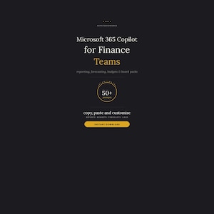 Könnte beinhalten: Eine digitale Grafik auf dunklem Hintergrund mit dem Text Microsoft 365 Copilot for Finance Teams, reporting, forecasting, budgets & board packs, 50+ prompts, copy, paste and customise sowie einem gelben Button mit INSTANT DOWNLOAD.
