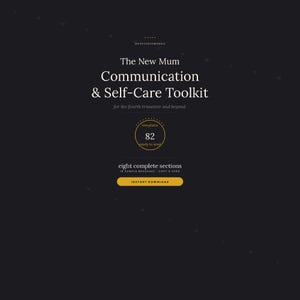 Może przedstawiać: Cyfrowa grafika produktu na ciemnym tle z tekstem The New Mum Communication & Self-Care Toolkit for the fourth trimester and beyond, 82 templates, eight complete sections oraz żółtym przyciskiem z napisem INSTANT DOWNLOAD.