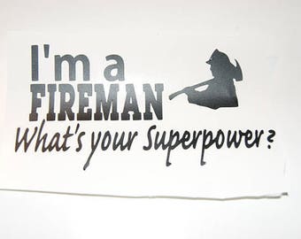 Sticker I'm a firefighter what's your super power?