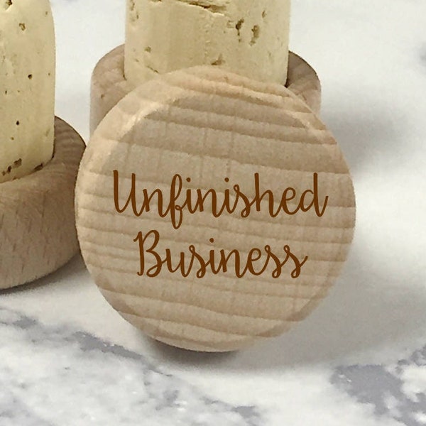 Unfinished Business Engraved Wooden Stopper, FREE ORGANZA BAG, Funny Wine Gift, Birthday Gift, Custom Wine Lover Gift, Housewarming Gift