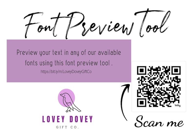 May include: A purple and white graphic with the text "Font Preview Tool" in black. The text "Preview your text in any of our available fonts using this font preview tool." is in black on a purple background. A QR code with the text "bitly" is in the bottom right corner of the image. The text "Scan me" is in black cursive writing below the QR code. The text "LOVEY DOVEY GIFT CO." is in black below a stylized bird illustration.