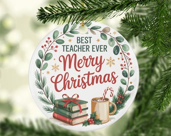 Best Teacher Ever Christmas Ceramic Ornament, Teacher Appreciation or Christmas Gift, Keepsake Ornament for Teacher