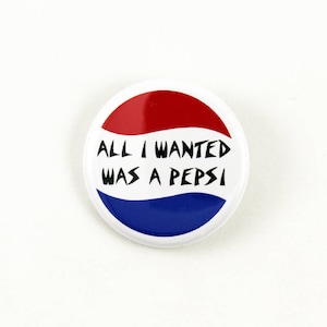 All I Wanted Was A Pepsi | 80s Hardcore thrash inspired pinback button | Suicidal Tendencies