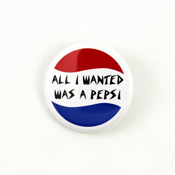 All I Wanted Was A Pepsi | 80s Hardcore thrash inspired pinback button | Suicidal Tendencies