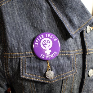 Woman Power - Speak Truth To Power 2 1/4 Inch Pinback button feminism can&#39;t grab this