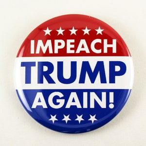 ¡Impeach Trump otra vez! / 2 1/4 pulgadas Pinback Botón / Anti Trump Drumpf No Mi presidente nunca Trump 2020