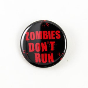 Zombies Don&#39;t Run | Pinback Button - Night of the Living Dead - Walking Dead - Statement of fact