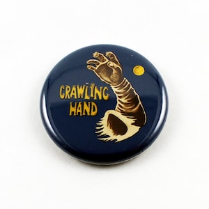 The Crawling Hand  | 1 1/4 inch pinback button | Classic Horror Movie MST3K