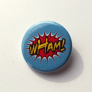 1 1/4 Pinback Button | WHAM! | Comic Book Sound Effect | Pop Art