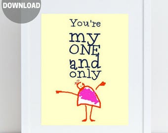 Valentine's Gift Under 10 Dollars for Him and Her You're My One And Only Print 1 Year Anniversary Wedding Nursery Print Last Minute Art Gift