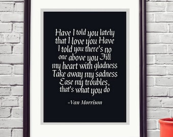 Van Morrison Have I Told You Lately Valentine's Gift Under 10 Dollars Christmas Xmas 5 Year Anniversary Wedding Song Birthday Soulmate Song