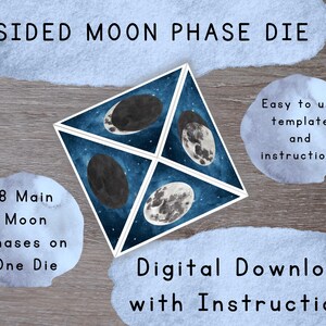 May include: An eight-sided moon phase die featuring eight main moon phases on a blue and white background. The die is a digital download with instructions and an easy-to-use template.