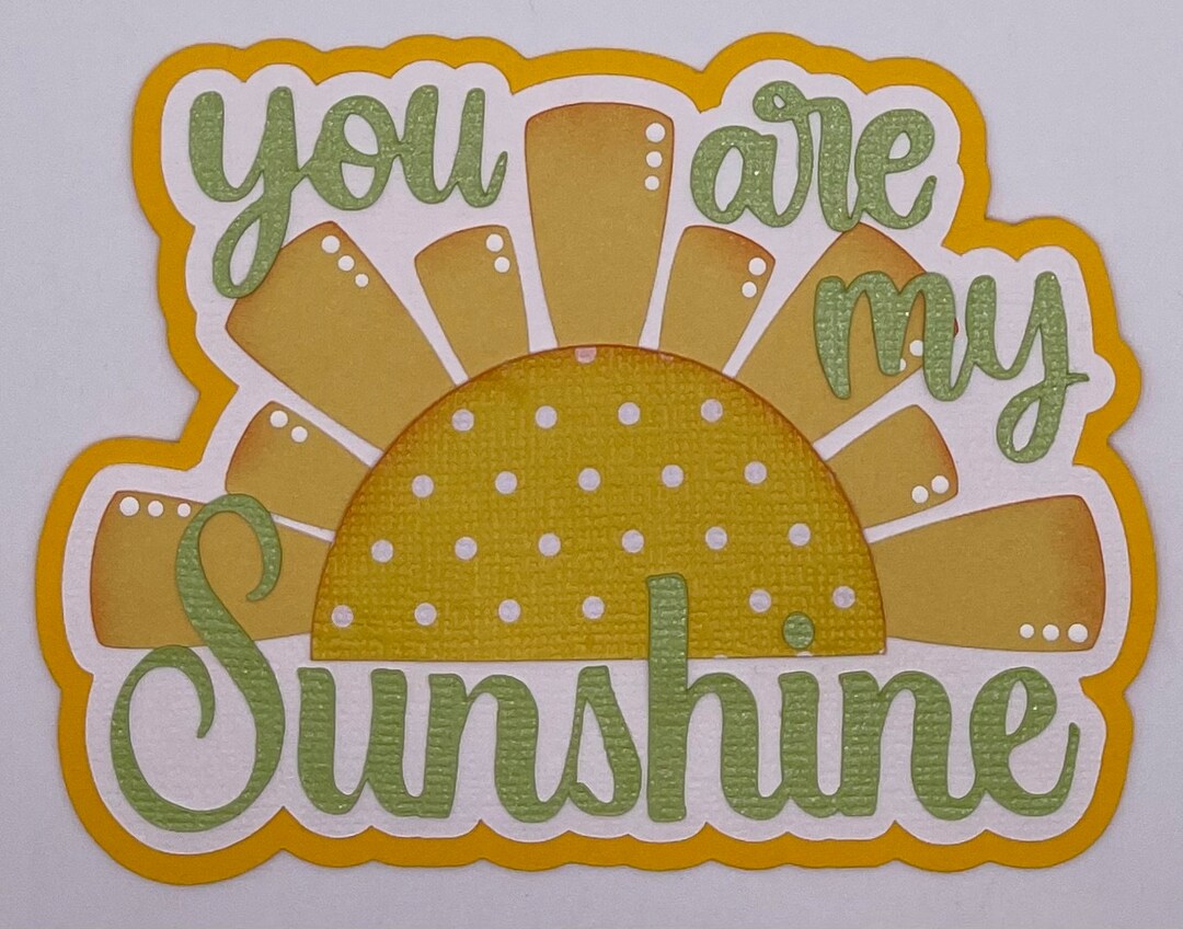 You Are My Sunshine Title - Handmade Paper Piecing Scrapbook ...