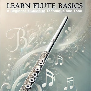 Könnte beinhalten: Eine silberne Flöte mit silbernen Klappen und einem silbernen Korpus. Die Flöte liegt auf einem blauen und weißen Hintergrund mit Noten. Der Text "LEARN FLUTE BASICS" befindet sich oben im Bild. Der Text "A Beginner's Guide to Technique and Tone" befindet sich unter dem Titel. Der Text "Circlesquare Music" befindet sich unten im Bild.