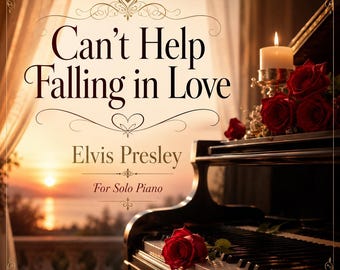 Piano Music Sheets - Can't Help Falling in Love with you  - Easy Version - Elvis Presley - Digital Download Music Sheet