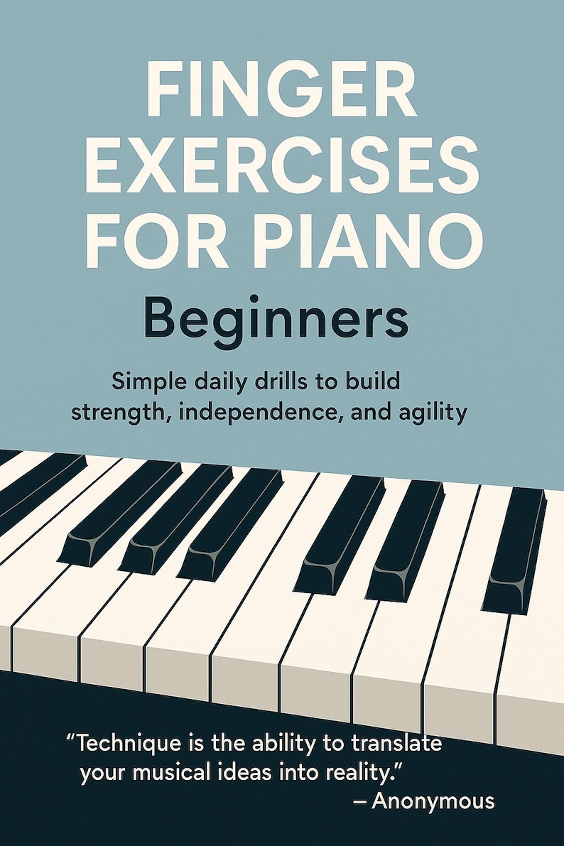 Może przedstawiać: Okładka książki z tytułem "FINGER EXERCISES FOR PIANO Beginners" w białym tekście na jasnoniebieskim tle. Obraz zawiera klawiaturę fortepianu i cytat o technice. Opis obiecuje proste codzienne ćwiczenia budujące siłę, niezależność i zwinność.