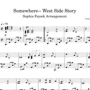 May include: Sheet music for the song "Somewhere" from the musical "West Side Story" by Leonard Bernstein. The music is arranged for piano by Sophia Feyock.