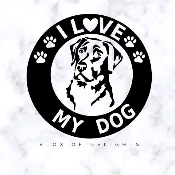 Download Labrador I Love My Dog Svg Cutting File For Digital Download Etsy