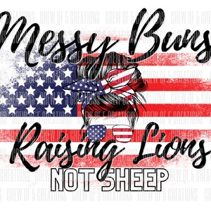 Messy Buns Raising Lions Not Sheep PNG Download (Digital Only)