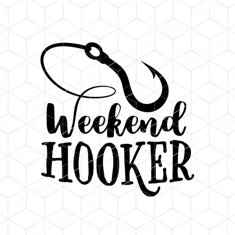 Download SVG Cut File Weekend Hooker SVG Fishing svg Cricut svg Instant | Etsy