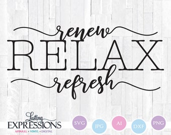 Relax Renew Refresh - Bathroom SVG for Cricut, Wood Sign Stencil, Wall Art Print, Bathroom Wall Decor, DXF Laser Cutting, Swash Font Quote