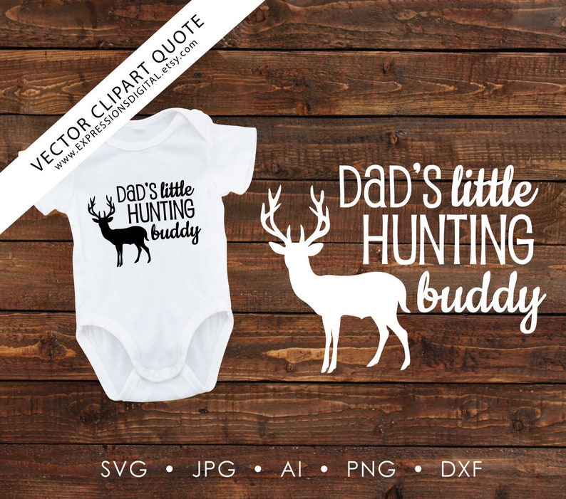 Download Dad's Hunting Buddy Deer SVG Clipart Quote Baby Shirt | Etsy