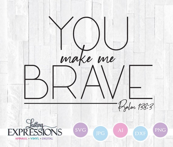 Download You Make Me Brave Bible Verse Svg Quote For Crafting Cricut Etsy