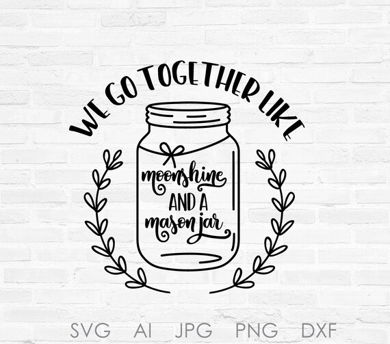 Svg Quote Moonshine Mason Jar Saying To Print Dxf Cricut Cut Etsy
