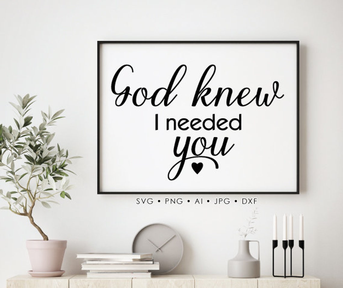 Religious Quote Design God Knew I Needed You Printable Etsy