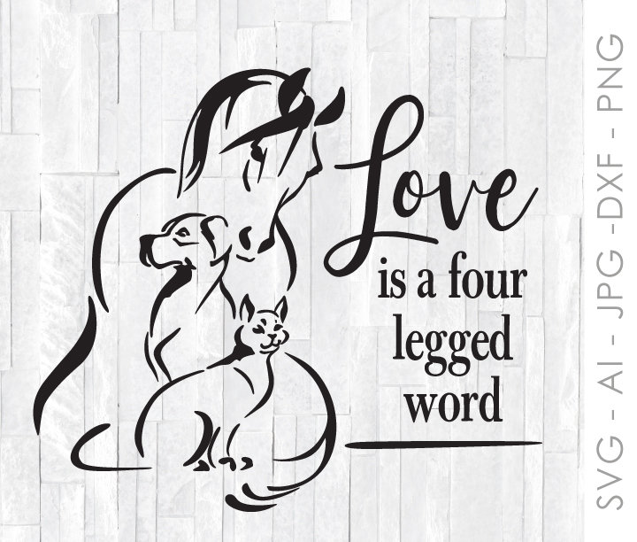Love is a four legged word Svg Cricut Cut Files dxf eps Dog lover svg Pet Quote SVG Pet Owner Shirt SVG Quotes svg dog Clipart png