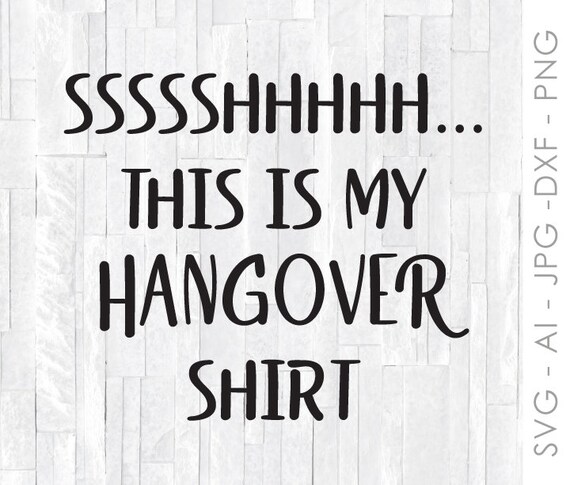 Funny Shirt Design Svg Craft Quote Hangover Shirt Printable Etsy