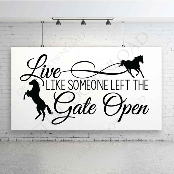 Live Like Someone Left The Gate Open Horse Quote Vector Download Ready To Use Digital File Vinyl Design Ai Pdf Svg Jpg Horse Clipart