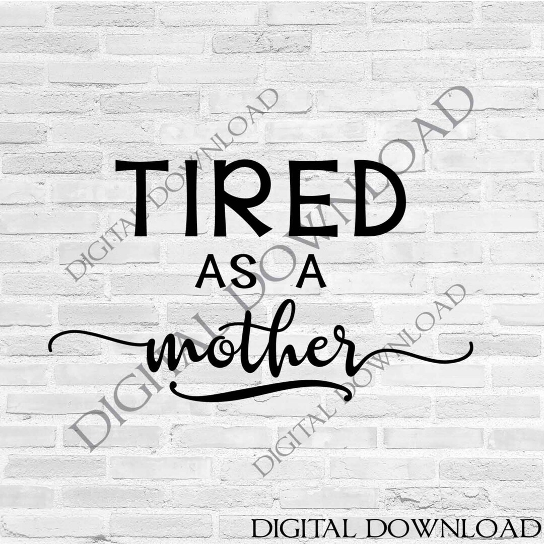Mom Quote Tired as a Mother Vector Digital Design Download - Etsy
