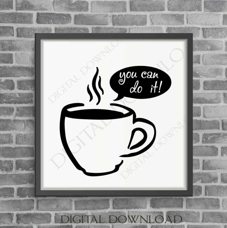 You Can Do It Motivational Coffee Quote Vector Digital Etsy