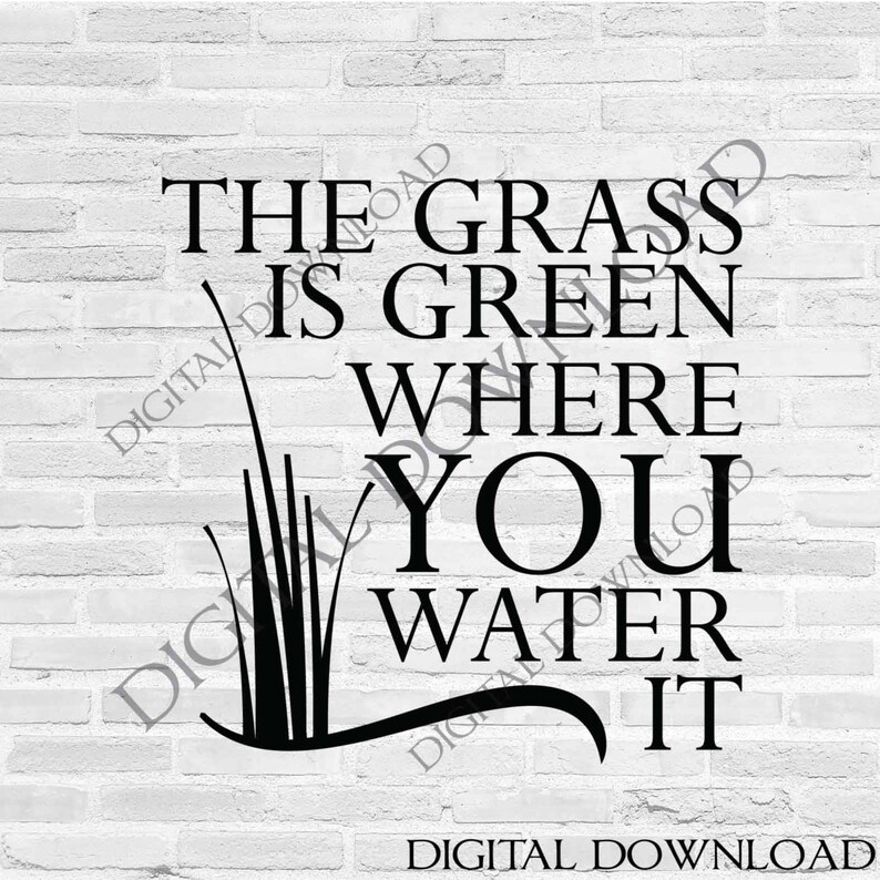 Download Svg File Silhouette Ai Svg Pdf Print Quotes Typography Sign The Grass Is Green Where You Water It Svg Quote Design Vector Vinyl Design Art Collectibles Digital Efp Osteology Org