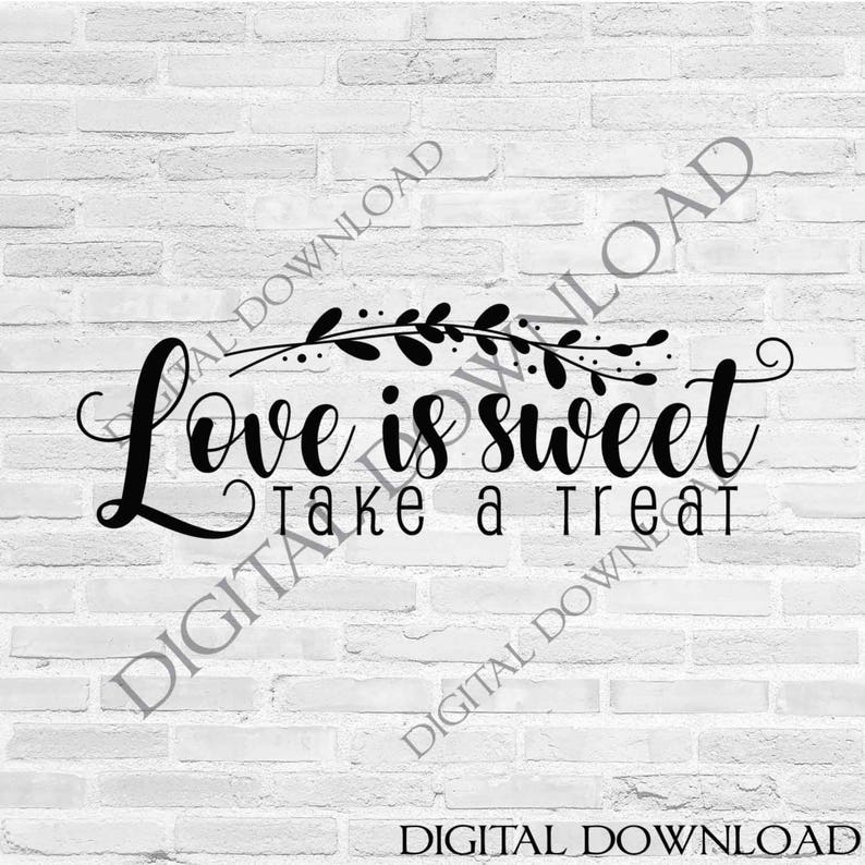 Download Printable Quotes Love Is Sweet Take A Treat Svg Quote Vector Digital Design Download Love Stencil Wedding Favor Sign Design Saying Drawing Illustration Art Collectibles Kromasol Com