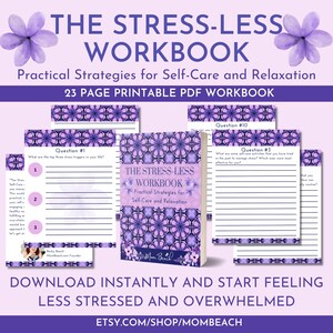 May include: A purple and white printable workbook titled "The Stress-Less Workbook: Practical Strategies for Self-Care and Relaxation". The cover features a watercolour floral design and the text "23 Page Printable PDF Workbook".