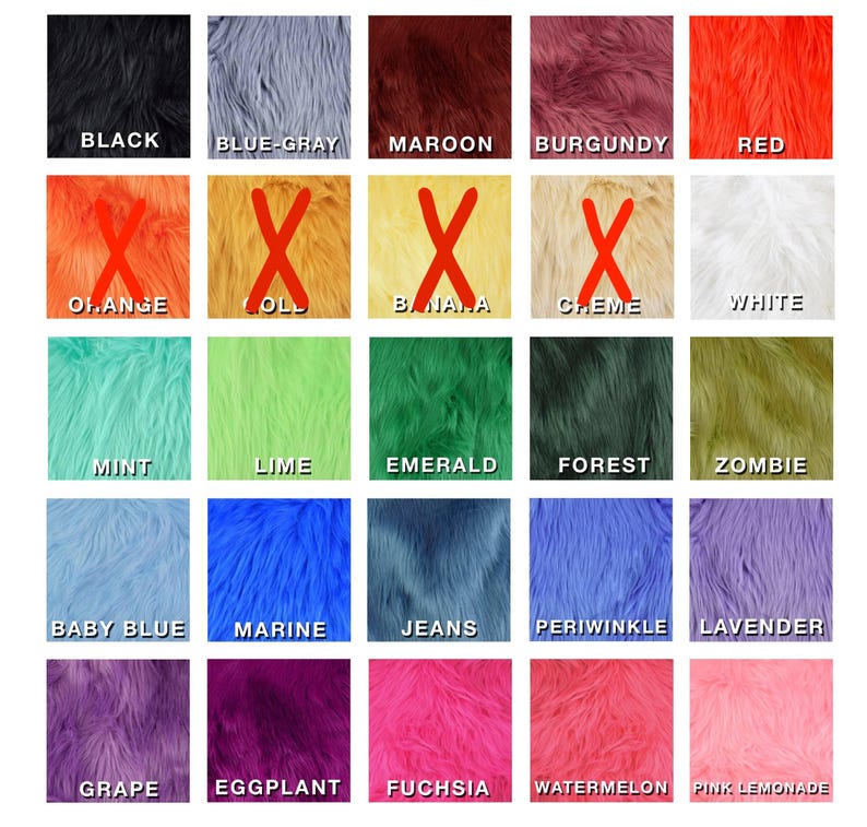 May include: A color chart of 20 different faux fur fabrics. The colors include black, blue-gray, maroon, burgundy, red, orange, gold, banana, creme, white, mint, lime, emerald, forest, zombie, baby blue, marine, jeans, periwinkle, lavender, grape, eggplant, fuchsia, watermelon, and pink lemonade.