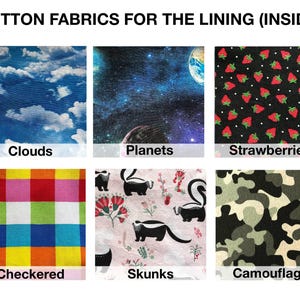May include: Six different cotton fabric swatches for lining. The swatches are labeled "Clouds", "Planets", "Strawberries", "Checkered", "Skunks", and "Camouflage".