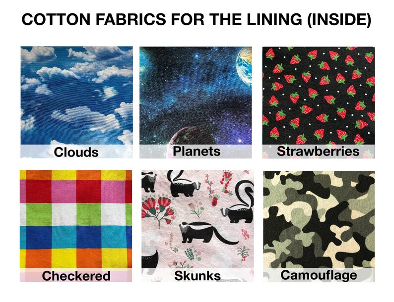 May include: Six different cotton fabric swatches for lining. The swatches are labeled "Clouds", "Planets", "Strawberries", "Checkered", "Skunks", and "Camouflage".