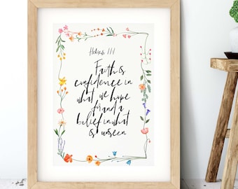 Christian Faith Encouraging Bible Verse Print - Faith Is Confidence In What We Hope For  Floral Christian Print - Hebrews 11:1