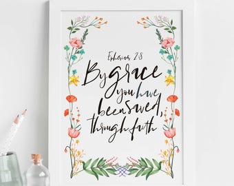 Christian Faith Encouraging Bible Verse Print - By Grace You Have Been Saved, Through Faith Floral Christian Print - Ephesians 2:8