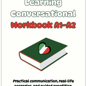May include: An Italian language learning workbook titled "Italian Language Learning Conversational Workbook A1-A2." The cover is green with a heart-shaped Italian flag. The text below reads "Practical communication, real-life scenarios, and guided repetition."