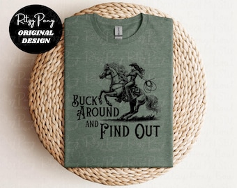 Buck Around and Find Out Shirt, Horse Shirt, Western tshirt, Cowgirl Shirt, Funny Shirt, Equestrian Shirt, Rodeo Apparel, funny horse shirt
