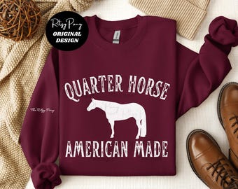 Quarter Horse American Made Sweatshirt, Quarter Horse sweatshirt, American quarter horse, Quarter Horse shirts, AQHA, American Quarter Horse