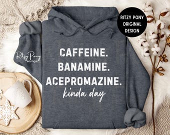 Caffeine Banamine Acepromazine Hoodie - Funny Horse Sweatshirt - Funny Horse Hoodie - Horse Hoodie - Horse Owner Gifts - Veterinarian Gifts