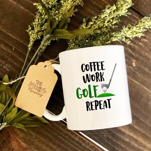 Golf Mug, Golf Lover Gift, Dad Gift, Dad Mug, Golf Coffee Mug, Personalized Coffee Mug, Sayings Mug, Custom Mug, Coffee Cup, Golf Gift