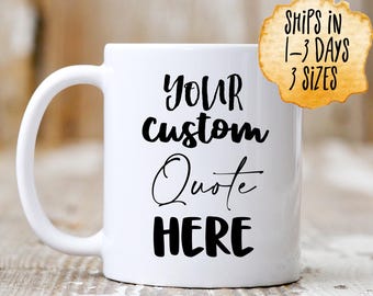 Custom Ceramic Coffee Mug, Personalized Quote Cup, Dishwasher Safe